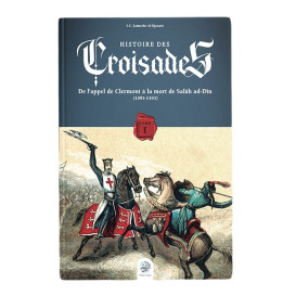 Histoire des Croisades (Tome I) - Zaimeche Al Djazairi - Éditions Ribât