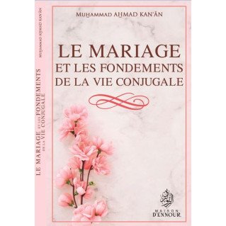 Le Mariage et les Fondements de la Vie Conjugale - Muhammad Ahmad Kanan - Edition Maison Ennour