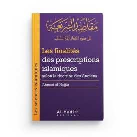 Les Finalités des Prescriptions Islamiques selon la Doctrine des Anciens - Ahmad Al Najjar - Edition Al Hadith