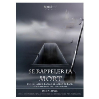 Se Rappeler la Mort - Cheikh Abder-Razzaq Al-Abbad Al-Badr - Edition Dine Al Haqq