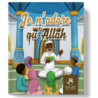 Je n'Adore qu'ALLAH - Version Africaine -Edition Muslim Kid