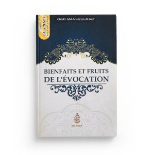 Bienfaits Et Fruits de L'Evocation - Cheikh Abd Ar-razzak Al Badr- Edition Ibn Badis