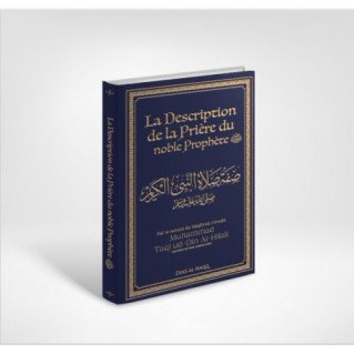 La Description de la Prière du Noble Prophète - Muhammad Taqi Ud - Din Al - Hilali - Edition Dine Al Haqq