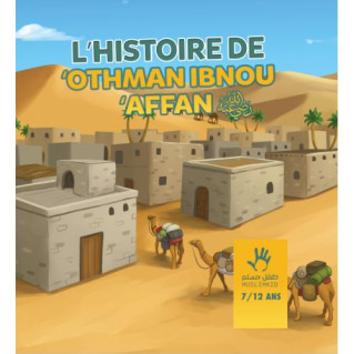 L'Histoire de Othman Ibnou Affan - 7 à 12 ans - Edition Muslim Kid