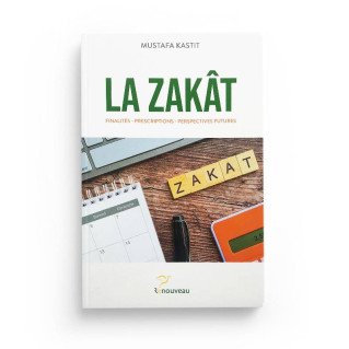 La Zakât Finalités - Prescriptions - Perspectives Futures - Mustafa Kastit - Edition Renouveau