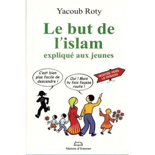 Le But De L’islam Expliqué Aux Jeunes - Yacoub Roty - Edition Maison d'Ennour