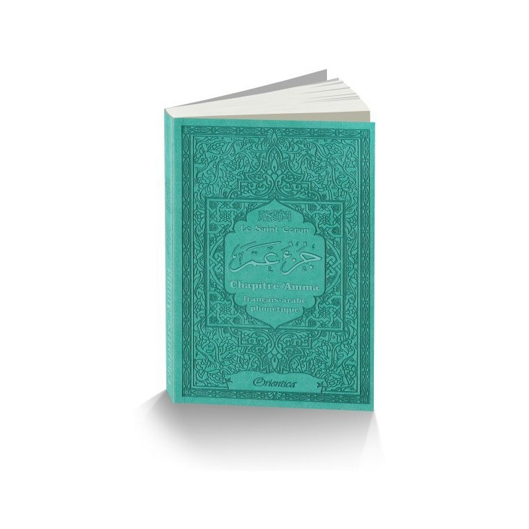 Le Saint Coran - Chapitre Amma (Jouz' 'Ammâ) Français-Arabe-Phonétique - Couverture Vert Canard - Edition Orientica
