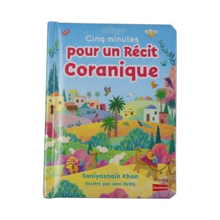 Cinq Minutes pour un Récit Coranique - Livre avec Pages Cartonnées - Saniyasnain Khan - Edition Good Word et Orientica