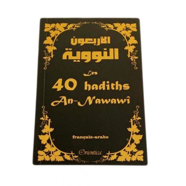 Les 40 Hadiths AnNawawi Noir et Dorée Français et Arabe Edition Orientica Les 40 Hadiths AnNawawi Noir et Dorée Français et Arabe Edition Orientica