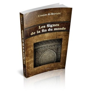 Les Signes de la Fin du Monde - Les Signes de l’Heure, les Signes Mineurs et Majeurs - Edition Orientica