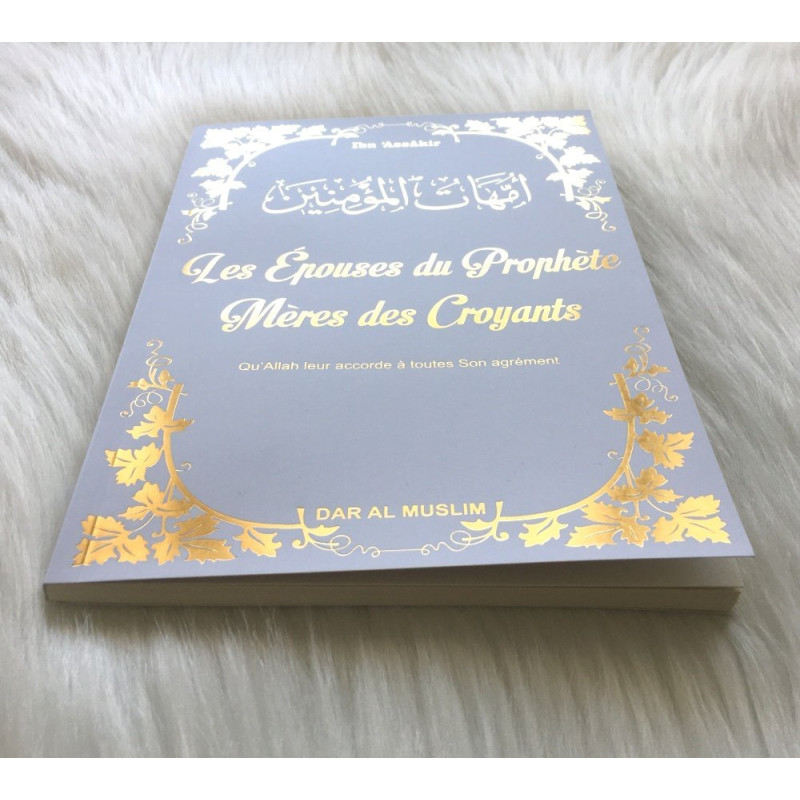 Les Epouses Du Prophète - Edition Dar Al Muslim Les Epouses Du Prophète - Edition Dar Al Muslim