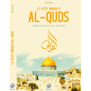 Le Petit Roman d'Al Quds - Jérusalem En Islam de 'Issâ Meyer - Éditions Ribât