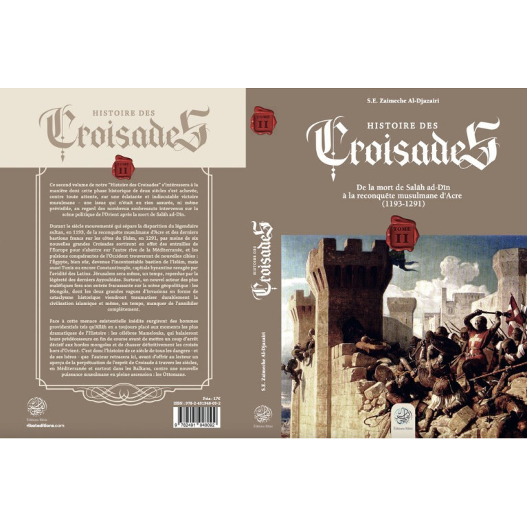 Histoire Des Croisades (Tome II) - De La Mort De Salâh ad-Dîn à la reconquête musulmane d'Acre de ZAIMECHE - Éditions Ribât