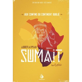 Aux Confins Du Continent Oublié - Par Sumait Abderahman - Edition Al Bayyinah
