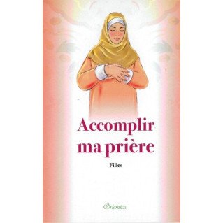 Accomplir Ma Prière - Rappel Pour Fille Par l'Equipe Al-Azhar - Edition Orientica