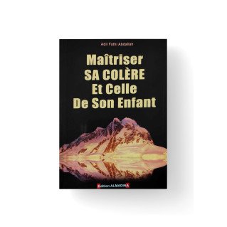 Maîtiser sa Colère Et Celle de Son Enfant - Adil Fathi Abdallah - Edition Al Madina