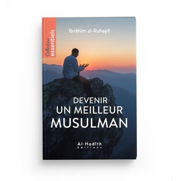 Devenir Un Meilleur Musulman- Edition Al Hadith