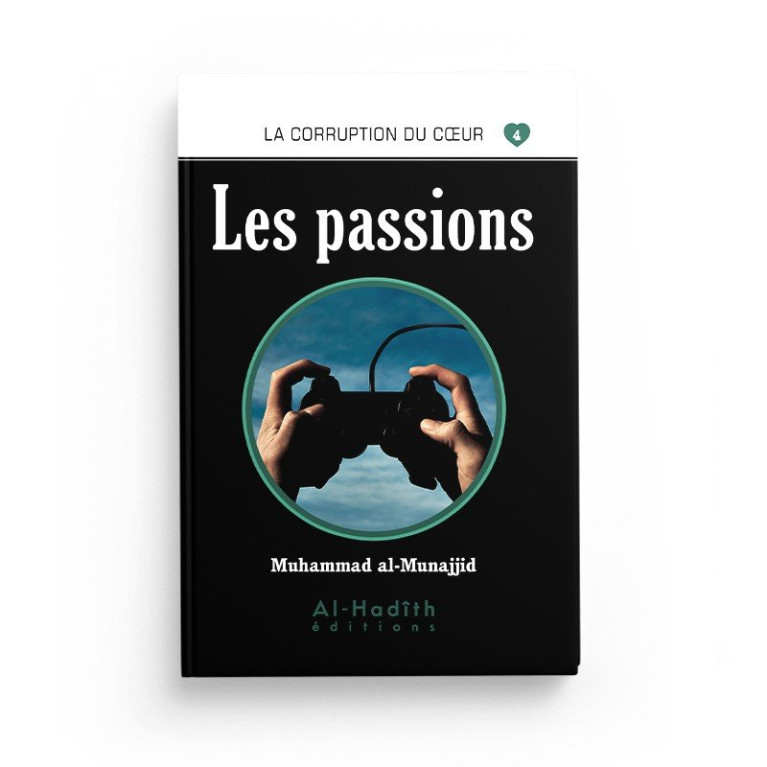 Les Passions -Muhammad al Munajjid - Edition Al Hadith