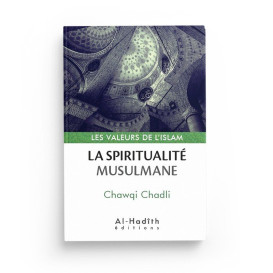 La Spiritualité Musulmane - Chawqi Chadli - Edition Al Hadith