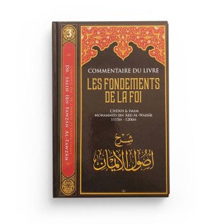 Commentaire du Livre Les Fondements de la Foi - Dr Al Fawzan - Edition Ibn Badis