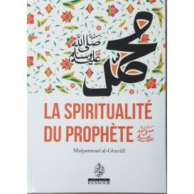 La Spiritualité du Prophète - Muhammad al Ghazali - Edition Ennour