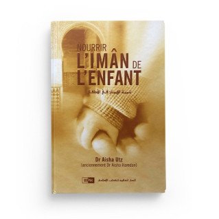 Nourrir L'Iman de l'Enfant - Dr Aisha Utz - Edition I.I.P.H
