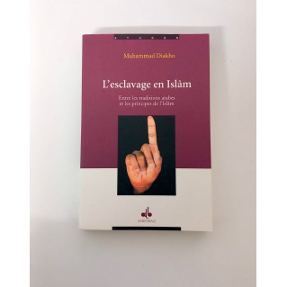 L'esclavage en islam Entre les traditions arabes et les principes de l'islam - Al Bouraq