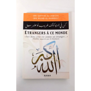 Etrangers à ce Monde - Ibn Qayyim Al Jawzya et Ibn Rajab Al Hanbali - Edition Nawa
