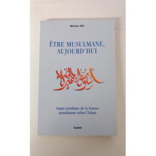 Etre Musulmane Aujourd'hui - Malika Dif - Edition Tawhid