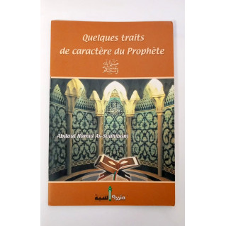 Quelques Traits de caractères du Prophète - Abdoul hamid As-Souhibani - Edition Assia