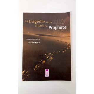 La Tragédie de la Mort du Prophète - Husayn Ibn Al 'Uwaysha - Edition Al Sunna