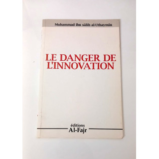 Le Danger de L'Innovation - Ibn Al Uthaymin - Edition Al Fajr