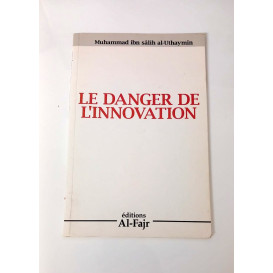 Le Danger de L'Innovation - Ibn Al Uthaymin - Edition Al Fajr