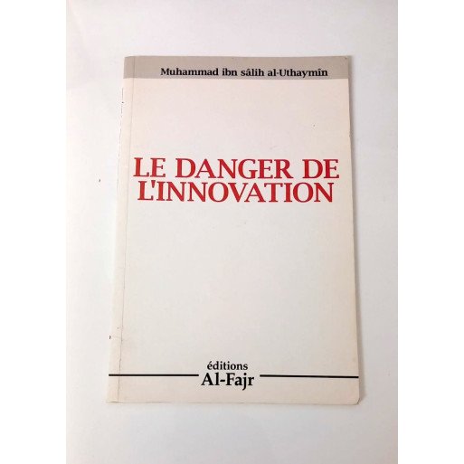Le Danger de L'Innovation - Ibn Al Uthaymin - Edition Al Fajr