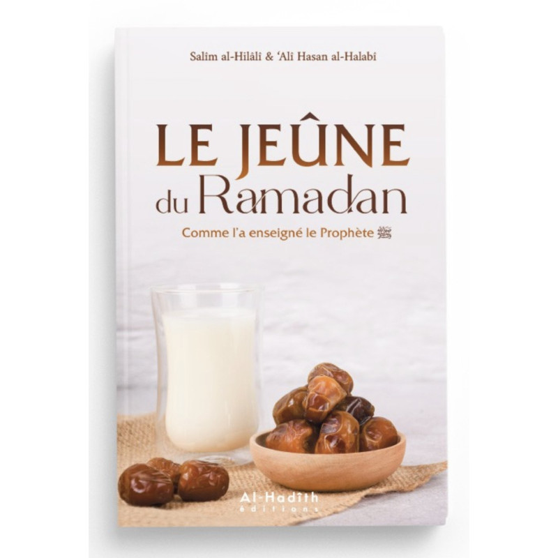 Le Jeûne Du Ramadan - Comme L'A Enseigné Le Prophète - Edition Al Hadith Le Jeûne Du Ramadan - Comme L'A Enseigné Le Prophète - Edition Al Hadith