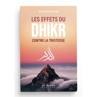 Les Effets du Dhikr Contre la Tristesse - Abd al-Razzâq al-Badr - Edition Al Hadith