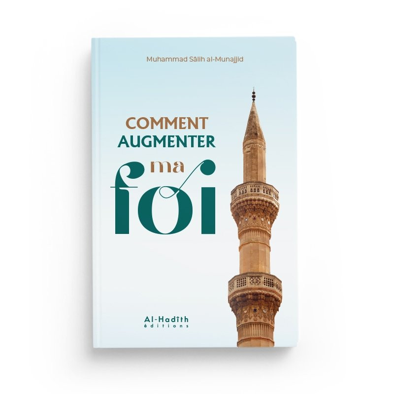 Comment Augmenter Ma Foi - Edition Al Hadith Comment Augmenter Ma Foi - Edition Al Hadith