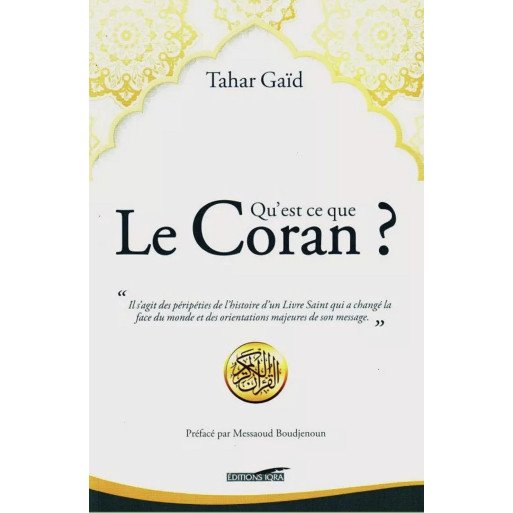 Le coran Qu’est ce que ? - Tahar Gaïd - Edition Iqra 