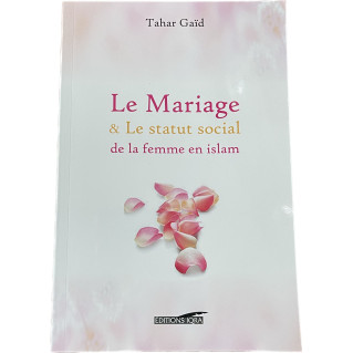 Le Mariage et Le Statut Social de la Femme en Islam - Tahar Gaïd - Edition Iqra