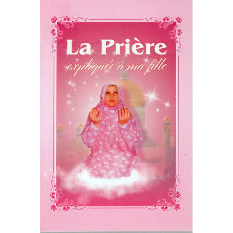 La Prière Expliqué à ma Fille- Edition Sana