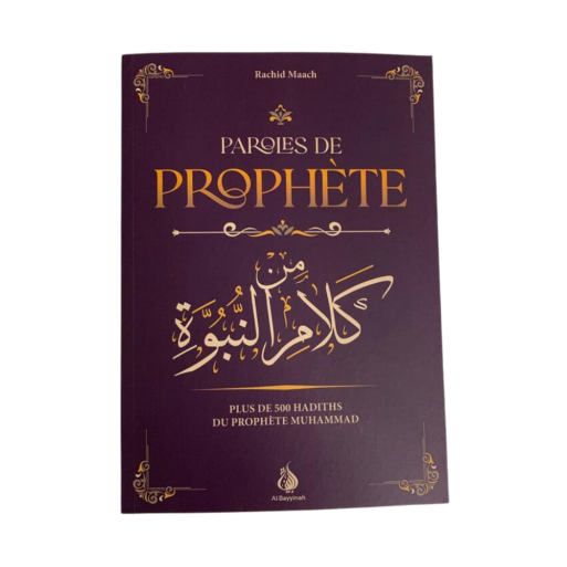 Paroles de Prophète - Plus de 500 Hadiths du Prophète Muhammad - Edition al Bayyinah
