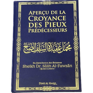 Aperçu de la Croyance des Pieux Prédécesseurs - Cheikh Sâlih Al-Fawzân - Edition Dine Al Haq