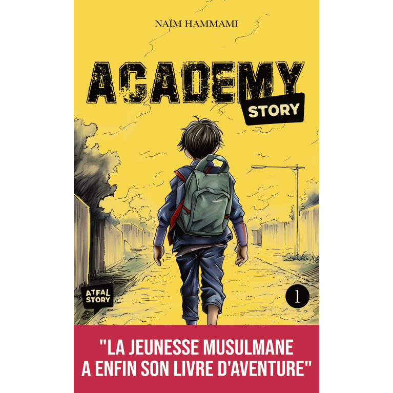 Academy Story - Tome 1 : Livre d'Aventure Musulman pour Enfants - Edition Atfal Story