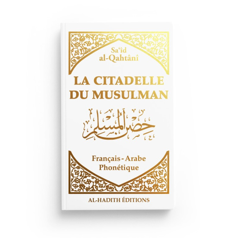 Citadelle du Musulman Blanc - Français Arabe Phonétique - Said Al Qahtani - Edition Al Hadith