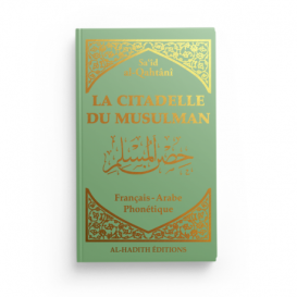 Citadelle du Musulman Vert - Français Arabe Phonétique - Said Al Qahtani - Edition Al Hadith