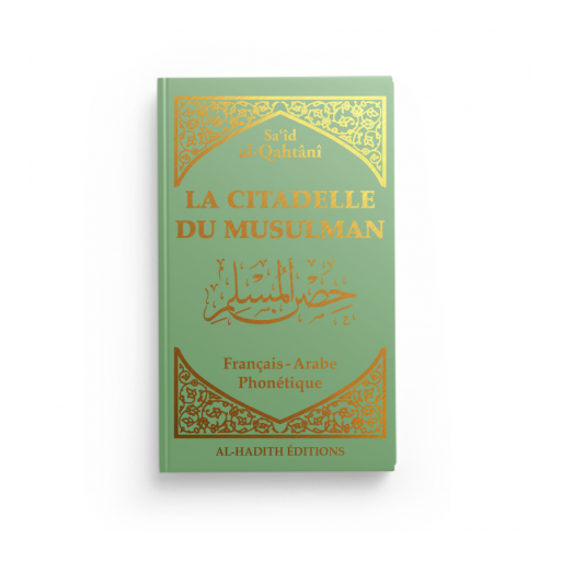 Citadelle du Musulman Vert - Français Arabe Phonétique - Said Al Qahtani - Edition Al Hadith