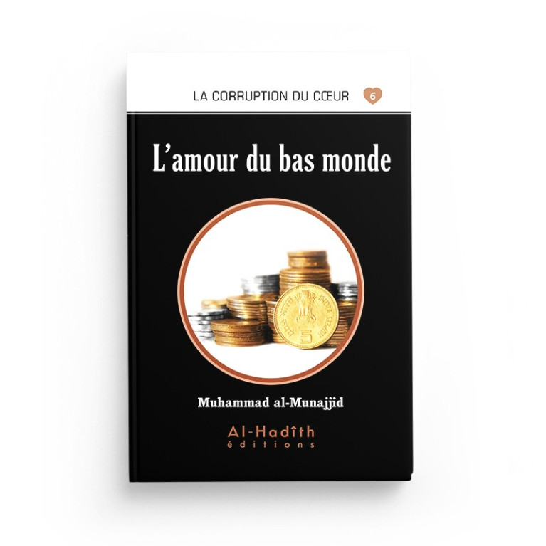 L'Amour du Bas Monde - Muhammad Manajjid - Edition Al Hadith