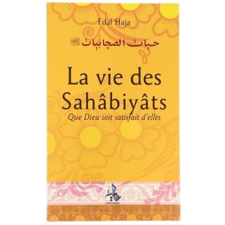 La vie Des Sahabiyats - Edition Universel