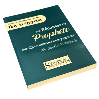 les Réponses du Prophète aux Questions des Compagnons - Edition des Savants