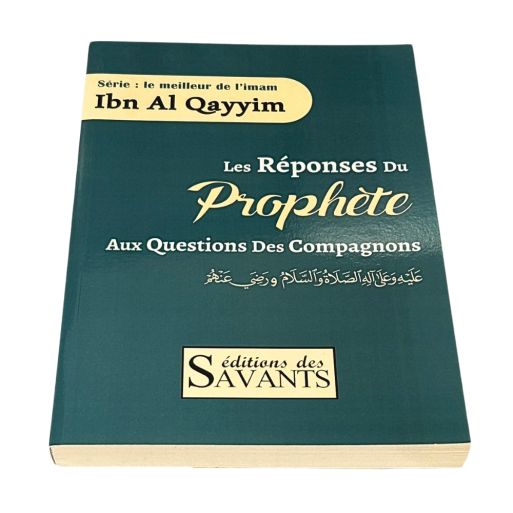 les Réponses du Prophète aux Questions des Compagnons - Edition des Savants